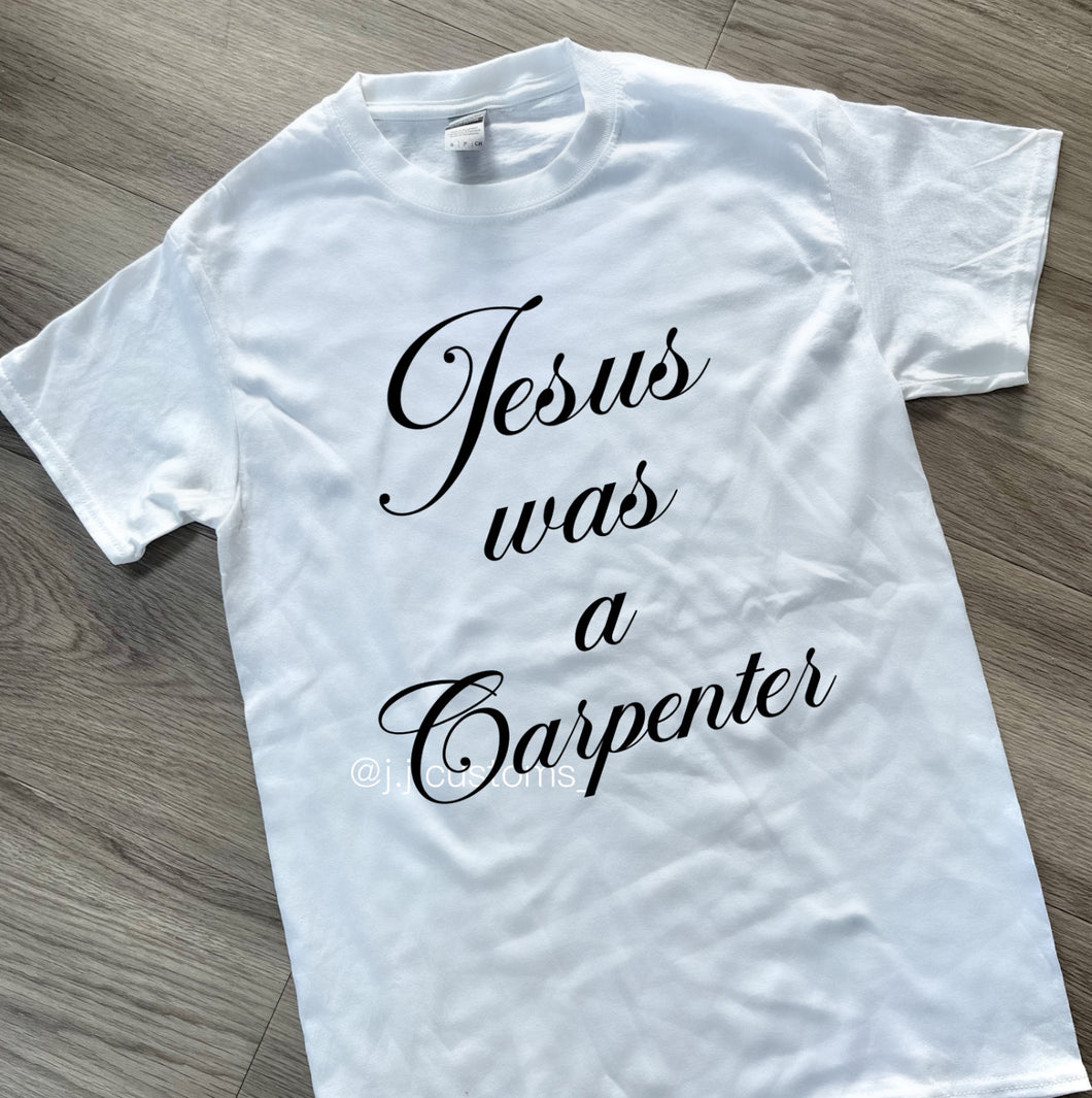 Jesus was a Carpenter T-shirt